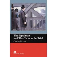 The Signalman: And The Ghost at the Trial -  Charles Dickens MACMILLAN READERS