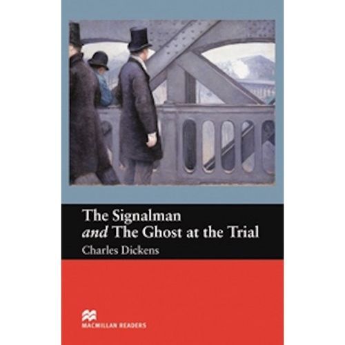 The Signalman: And The Ghost at the Trial -  Charles Dickens MACMILLAN READERS - 2